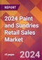 2024 Paint and Sundries Retail Sales Global Market Size & Growth Report with Updated Recession Risk Impact - Product Thumbnail Image