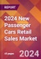 2024 New Passenger Cars Retail Sales Global Market Size & Growth Report with Updated Recession Risk Impact - Product Thumbnail Image