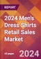 2024 Men's Dress Shirts Retail Sales Global Market Size & Growth Report with Updated Recession Risk Impact - Product Thumbnail Image
