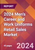 2024 Men's Career and Work Uniforms Retail Sales Global Market Size & Growth Report with Updated Recession Risk Impact- Product Image
