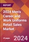 2024 Men's Career and Work Uniforms Retail Sales Global Market Size & Growth Report with Updated Recession Risk Impact - Product Image