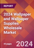 2024 Wallpaper and Wallpaper Supplies Wholesale Global Market Size & Growth Report with Updated Recession Risk Impact- Product Image