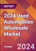 2024 Used Automobiles Wholesale Global Market Size & Growth Report with Updated Recession Risk Impact- Product Image