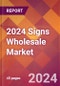 2024 Signs Wholesale Global Market Size & Growth Report with Updated Recession Risk Impact - Product Image