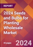 2024 Seeds and Bulbs for Planting Wholesale Global Market Size & Growth Report with Updated Recession Risk Impact- Product Image