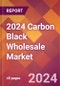 2024 Carbon Black Wholesale Global Market Size & Growth Report with Updated Recession Risk Impact - Product Image