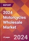 2024 Motorcycles Wholesale Global Market Size & Growth Report with Updated Recession Risk Impact - Product Image