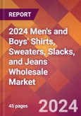 2024 Men's and Boys' Shirts, Sweaters, Slacks, and Jeans Wholesale Global Market Size & Growth Report with Updated Recession Risk Impact- Product Image