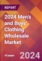 2024 Men's and Boys' Clothing Wholesale Global Market Size & Growth Report with Updated Recession Risk Impact - Product Image