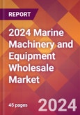 2024 Marine Machinery and Equipment Wholesale Global Market Size & Growth Report with Updated Recession Risk Impact- Product Image