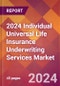 2024 Individual Universal Life Insurance Underwriting Services Global Market Size & Growth Report with Updated Recession Risk Impact - Product Image