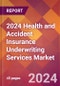 2024 Health and Accident Insurance Underwriting Services Global Market Size & Growth Report with Updated Recession Risk Impact - Product Image