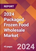 2024 Packaged Frozen Food Wholesale Global Market Size & Growth Report with Updated Recession Risk Impact- Product Image
