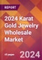 2024 Karat Gold Jewelry Wholesale Global Market Size & Growth Report with Updated Recession Risk Impact - Product Image