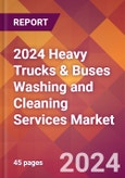 2024 Heavy Trucks & Buses Washing and Cleaning Services Global Market Size & Growth Report with Updated Recession Risk Impact- Product Image