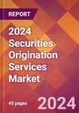 2024 Securities Origination Services Global Market Size & Growth Report with Updated Recession Risk Impact- Product Image
