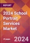 2024 School Portrait Services Global Market Size & Growth Report with Updated Recession Risk Impact - Product Thumbnail Image