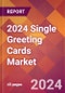 2024 Single Greeting Cards Global Market Size & Growth Report with Updated Recession Risk Impact - Product Image