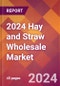 2024 Hay and Straw Wholesale Global Market Size & Growth Report with Updated Recession Risk Impact - Product Thumbnail Image