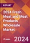 2024 Fresh Meat and Meat Products Wholesale Global Market Size & Growth Report with Updated Recession Risk Impact - Product Thumbnail Image