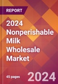 2024 Nonperishable Milk Wholesale Global Market Size & Growth Report with Updated Recession Risk Impact- Product Image