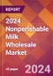 2024 Nonperishable Milk Wholesale Global Market Size & Growth Report with Updated Recession Risk Impact - Product Image