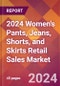 2024 Women's Pants, Jeans, Shorts, and Skirts Retail Sales Global Market Size & Growth Report with Updated Recession Risk Impact - Product Thumbnail Image