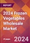 2024 Frozen Vegetables Wholesale Global Market Size & Growth Report with Updated Recession Risk Impact - Product Image