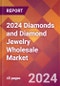 2024 Diamonds and Diamond Jewelry Wholesale Global Market Size & Growth Report with Updated Recession Risk Impact - Product Thumbnail Image