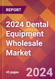 2024 Dental Equipment Wholesale Global Market Size & Growth Report with Updated Recession Risk Impact- Product Image