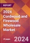2024 Cordwood and Firewood Wholesale Global Market Size & Growth Report with Updated Recession Risk Impact - Product Image