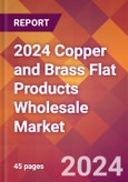2024 Copper and Brass Flat Products Wholesale Global Market Size & Growth Report with Updated Recession Risk Impact- Product Image