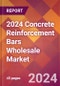 2024 Concrete Reinforcement Bars Wholesale Global Market Size & Growth Report with Updated Recession Risk Impact - Product Image