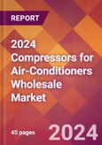 2024 Compressors for Air-Conditioners Wholesale Global Market Size & Growth Report with Updated Recession Risk Impact- Product Image