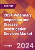 2024 Veterinary Inspection and Disease Investigation Services Global Market Size & Growth Report with Updated Recession Risk Impact- Product Image