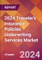 2024 Traveler's Insurance Policies Underwriting Services Global Market Size & Growth Report with Updated Recession Risk Impact - Product Image
