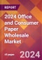 2024 Office and Consumer Paper Wholesale Global Market Size & Growth Report with Updated Recession Risk Impact - Product Thumbnail Image