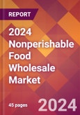 2024 Nonperishable Food Wholesale Global Market Size & Growth Report with Updated Recession Risk Impact- Product Image
