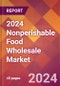 2024 Nonperishable Food Wholesale Global Market Size & Growth Report with Updated Recession Risk Impact - Product Image