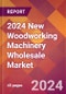 2024 New Woodworking Machinery Wholesale Global Market Size & Growth Report with Updated Recession Risk Impact - Product Thumbnail Image