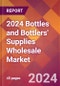 2024 Bottles and Bottlers' Supplies Wholesale Global Market Size & Growth Report with Updated Recession Risk Impact - Product Image