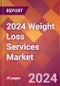 2024 Weight Loss Services Global Market Size & Growth Report with Updated Recession Risk Impact - Product Image