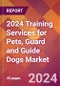 2024 Training Services for Pets, Guard and Guide Dogs Global Market Size & Growth Report with Updated Recession Risk Impact - Product Image