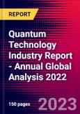 Quantum Technology Industry Report - Annual Global Analysis 2022- Product Image