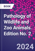 Pathology of Wildlife and Zoo Animals. Edition No. 2- Product Image