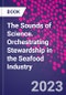 The Sounds of Science. Orchestrating Stewardship in the Seafood Industry - Product Thumbnail Image