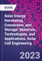Solar Energy Harvesting, Conversion, and Storage. Materials, Technologies, and Applications. Solar Cell Engineering - Product Image