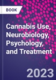 Cannabis Use, Neurobiology, Psychology, and Treatment- Product Image
