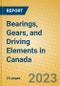 Bearings, Gears, and Driving Elements in Canada - Product Image