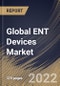 Global ENT Devices Market Size, Share & Industry Trends Analysis Report By End-use, By Product (Surgical ENT Devices, Diagnostics ENT Devices, Hearing Implants, Hearing Implants and Nasal Splints), By Regional Outlook and Forecast, 2022 - 2028 - Product Thumbnail Image